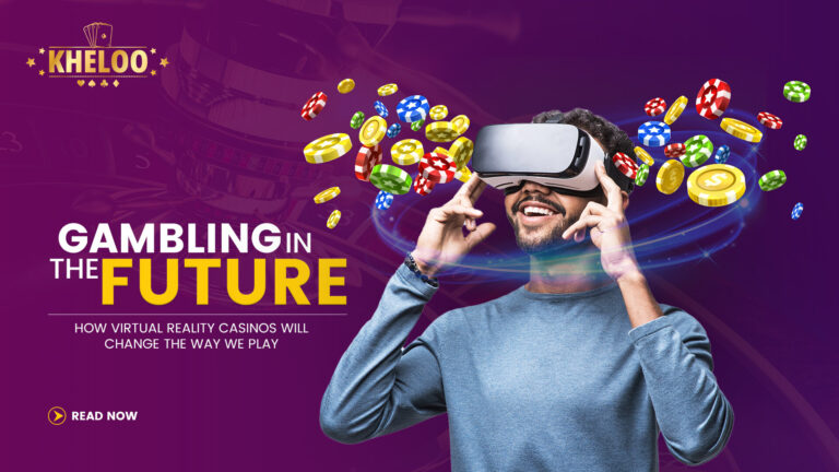 Gambling In The Future: How Virtual Reality Casinos Will Change The Way We Play
