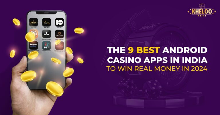 The 9 Best Android Casino Apps in India to Win Real Money in 2024