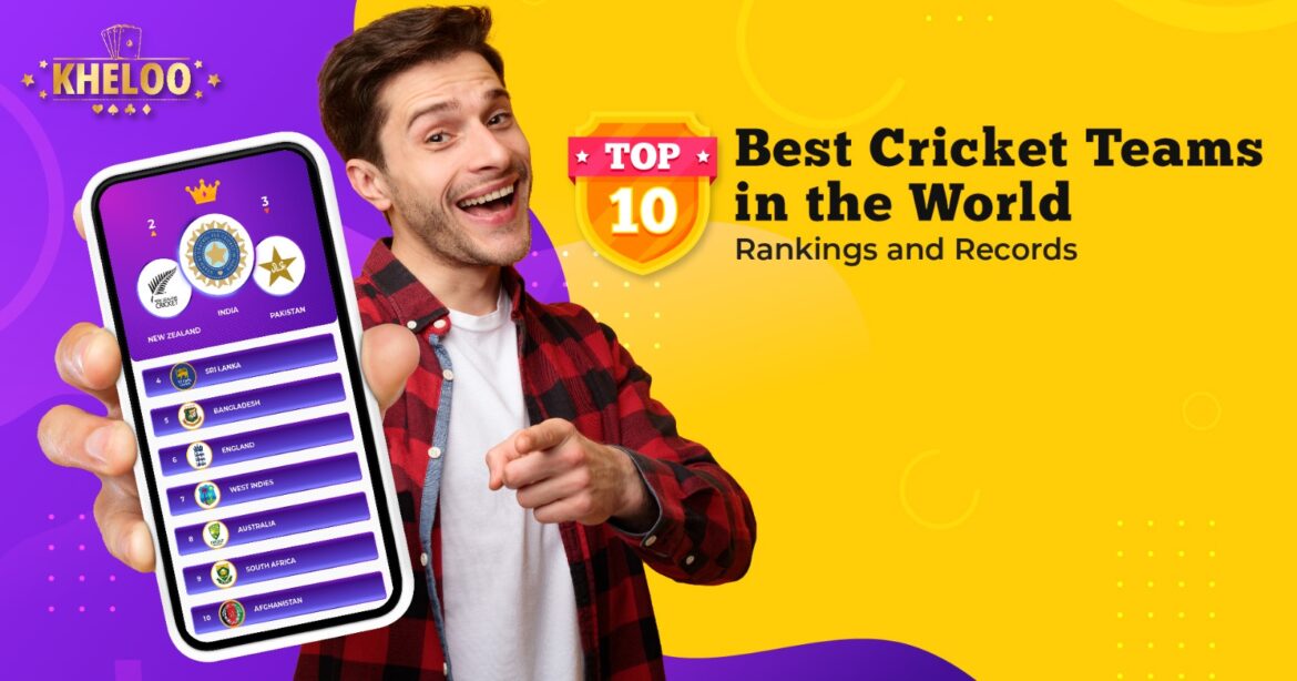 Top 10 Best Cricket Teams In The World | Rankings And Records - Kheloo