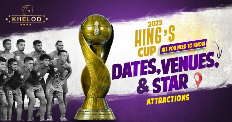 2023 King’s Cup All you need to know- Dates, Venues, and Star Attractions