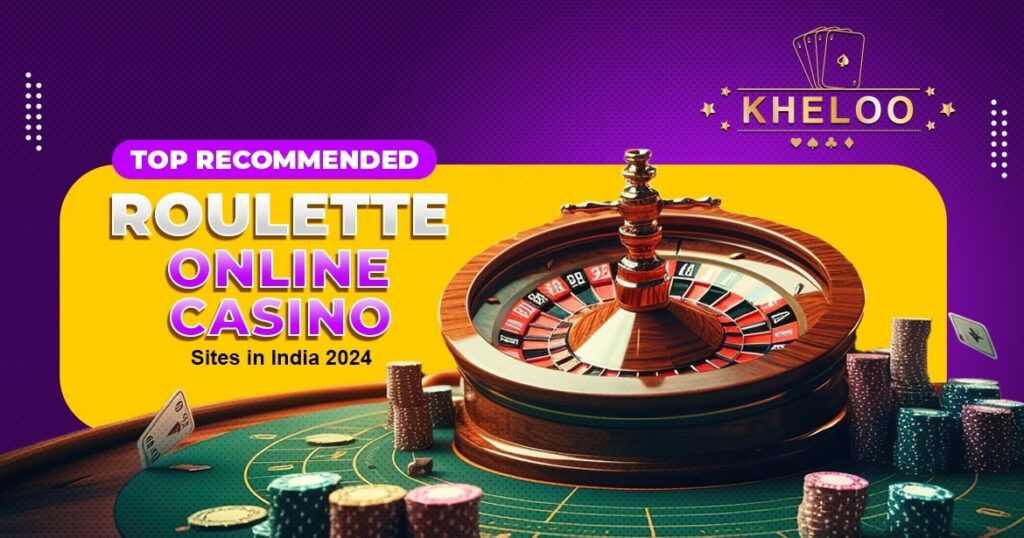 Top Recommended Roulette Online Casino Sites in India 2024