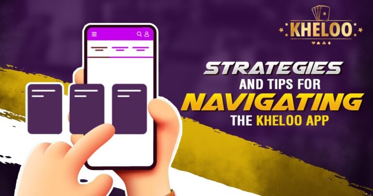 Strategies and Tips for Navigating the Kheloo App
