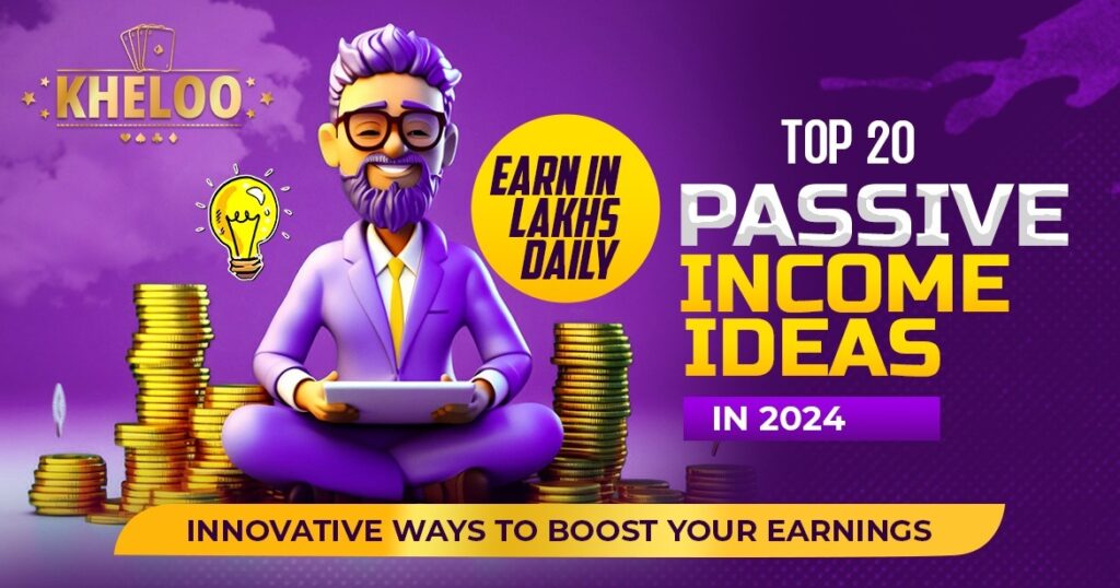 Top 20 Passive Ideas in 2024 Earn in Lakhs Daily Innovative