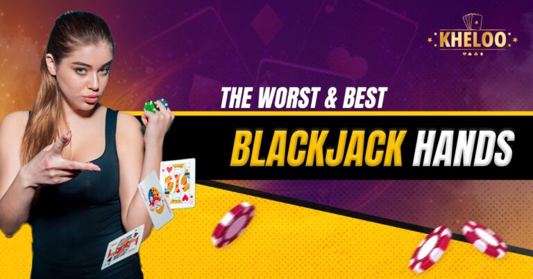 The Worst & Best Blackjack Hands