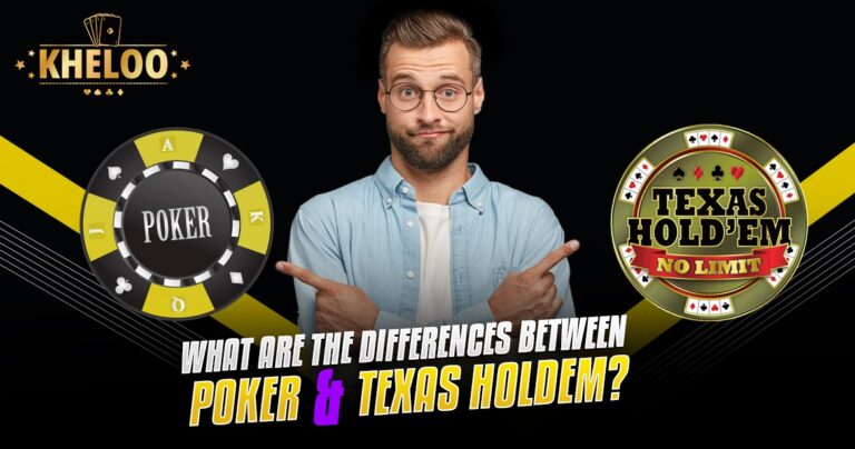 What Are the Differences Between Poker and Texas Holdem