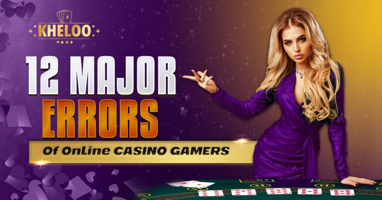 12 Major Errors of Online Casino Gamers
