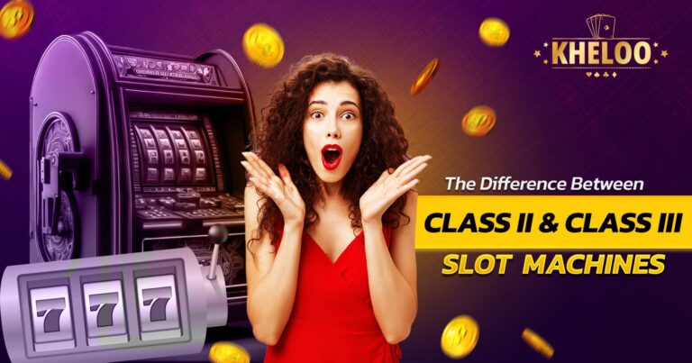 The Difference Between Class II and Class III Slot Machines