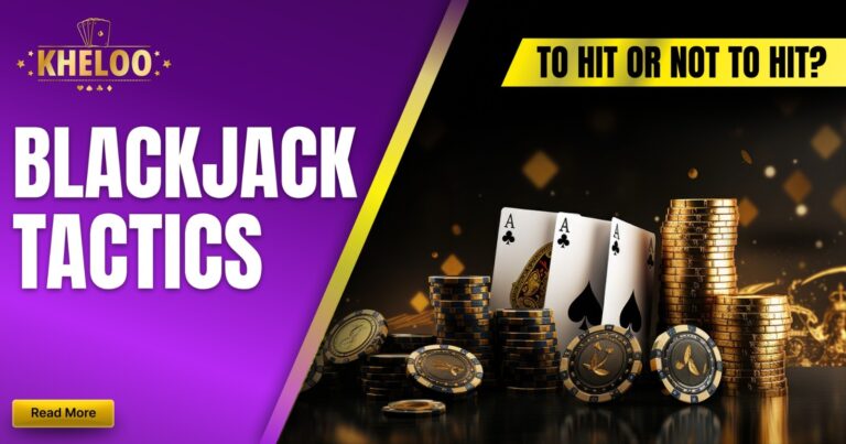 Blackjack Tactics To Hit or Not to Hit