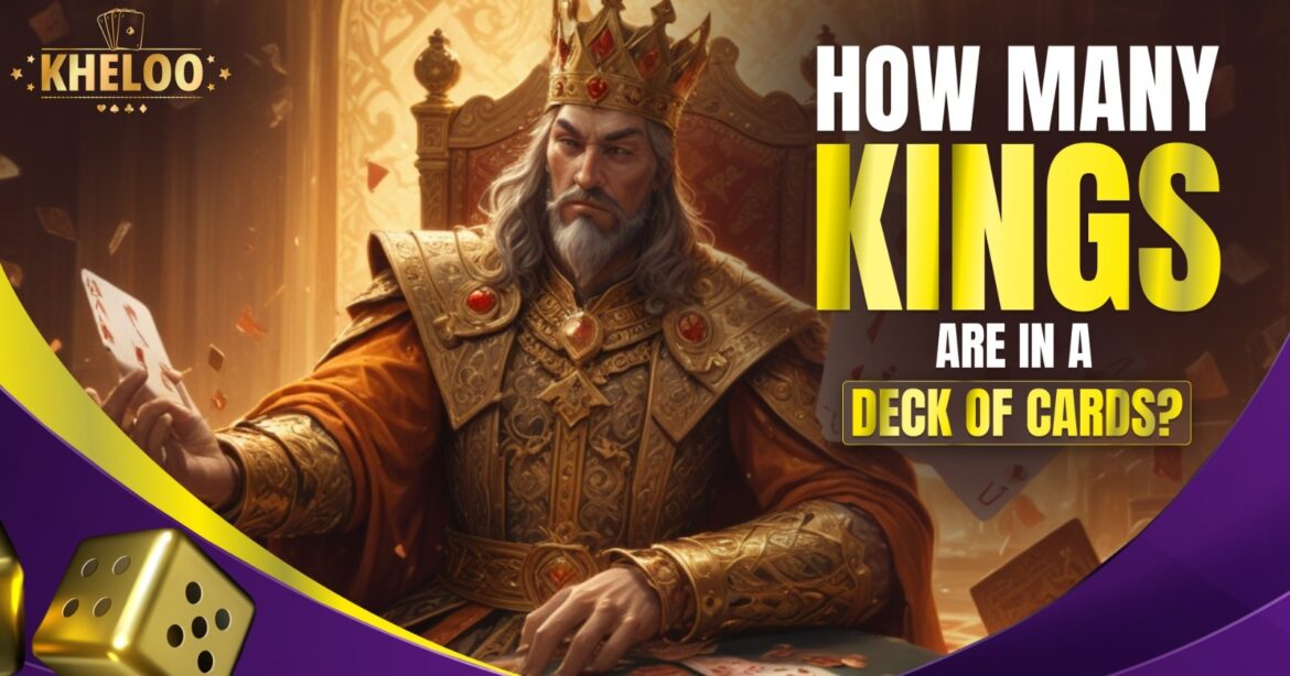 King Count How Many Kings Are In A Deck Of Cards Kheloo