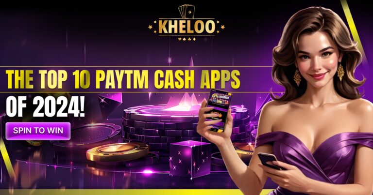 Spin to Win The Top 10 Paytm Cash Apps