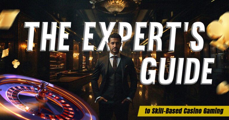 The Expert’s Guide to Skill-Based Casino Gaming